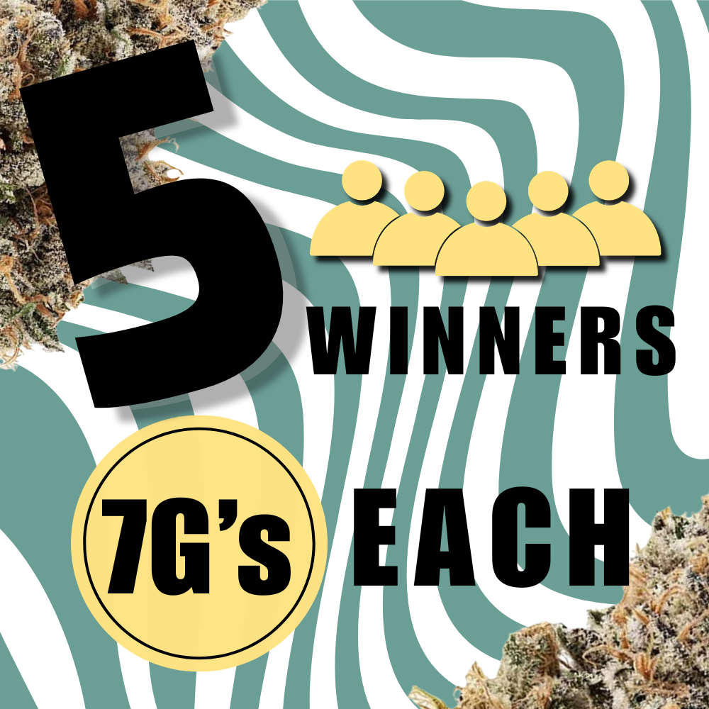 Free 7 Grams of Flower - 5 Winners